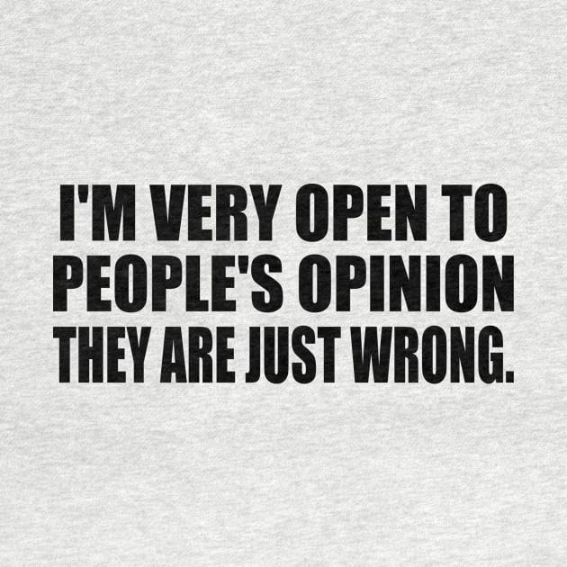 I'm very open to people's opinion. they are just wrong. by DinaShalash